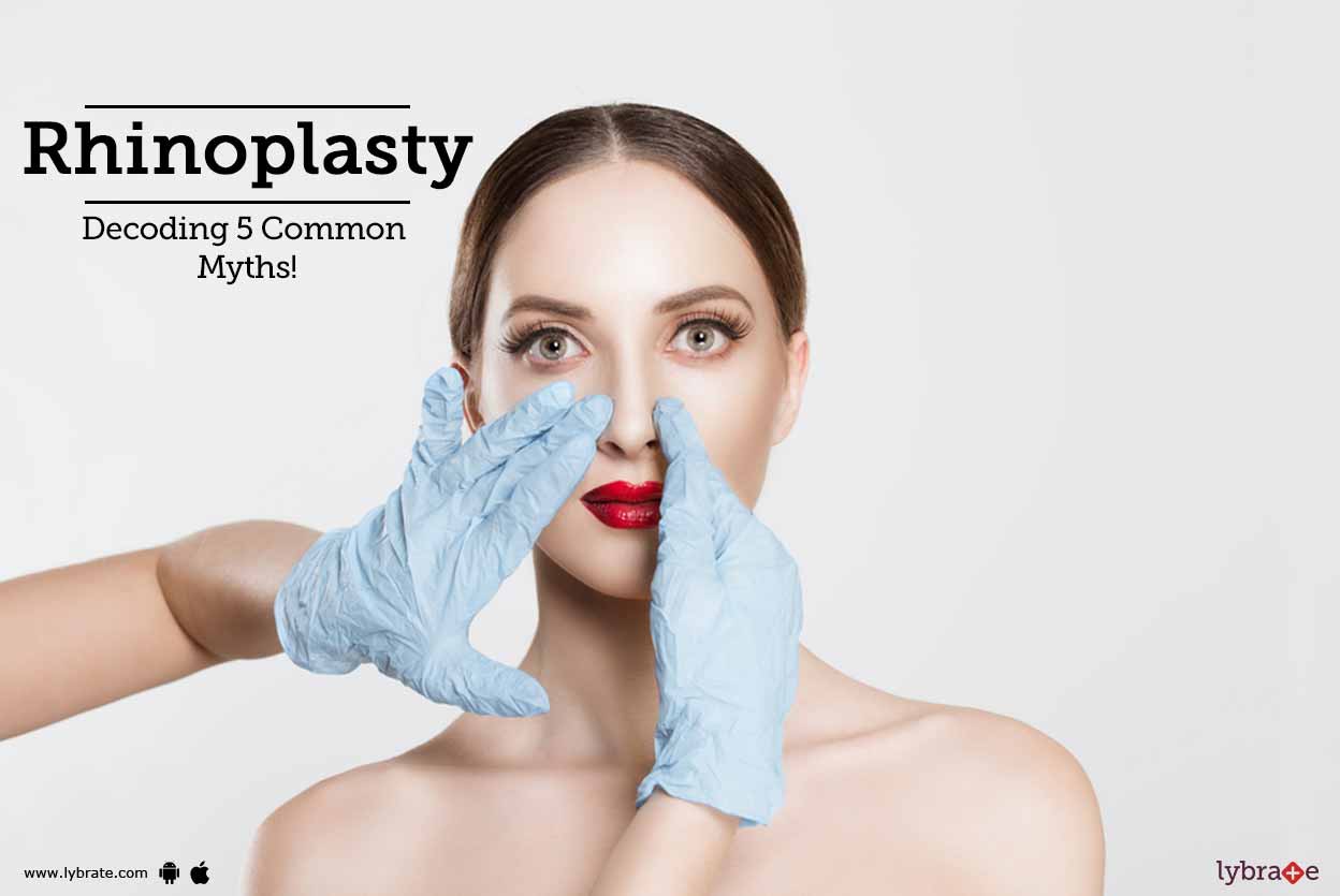Rhinoplasty – Decoding 5 Common Myths!